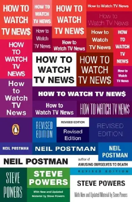How to Watch TV News by Neil Postman