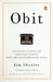 Obit.: Inspiring Stories of Ordinary People Who Led Extraordinary Lives by Jim Sheeler