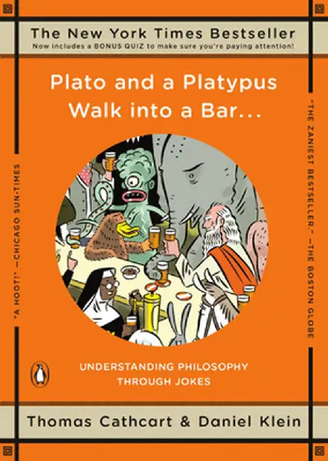 Plato and a Platypus Walk Into a Bar . . .: Understanding Philosophy Through Jokes by Thomas Cathcart