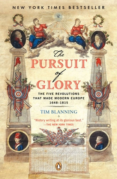 The Pursuit of Glory: The Five Revolutions That Made Modern Europe: 1648-1815 by Tim Blanning