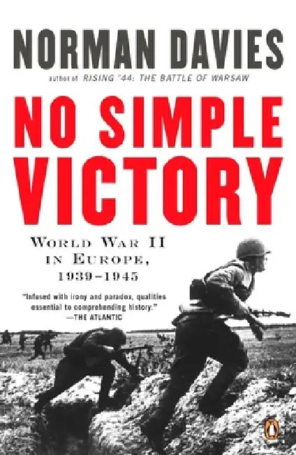 No Simple Victory: World War II in Europe, 1939-1945 by Norman Davies