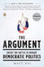 The Argument: Inside the Battle to Remake Democratic Politics by Matt Bai