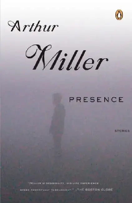 Presence by Arthur Miller