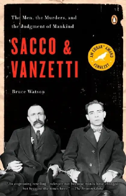 Sacco and Vanzetti: The Men, the Murders, and the Judgment of Mankind by Bruce Watson
