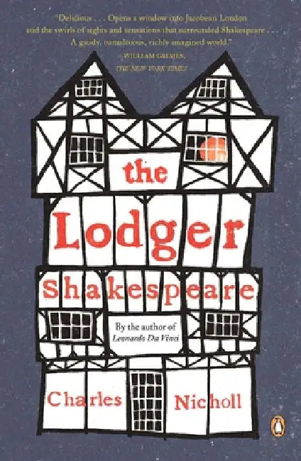 The Lodger Shakespeare: His Life on Silver Street by Charles Nicholl