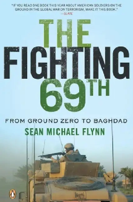 The Fighting 69th: From Ground Zero to Baghdad by Sean Michael Flynn