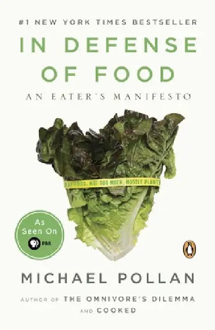 In Defense of Food: An Eater's Manifesto by Michael Pollan