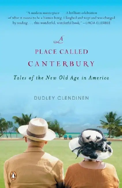 A Place Called Canterbury: Tales of the New Old Age in America by Dudley Clendinen