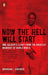 Now the Hell Will Start: One Soldier's Flight from the Greatest Manhunt of World WarII by Brendan I. Koerner
