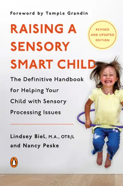 Raising a Sensory Smart Child: The Definitive Handbook for Helping Your Child with Sensory Processing Issues, Revised Edition by Lindsey Biel