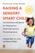 Raising a Sensory Smart Child: The Definitive Handbook for Helping Your Child with Sensory Processing Issues, Revised Edition by Lindsey Biel