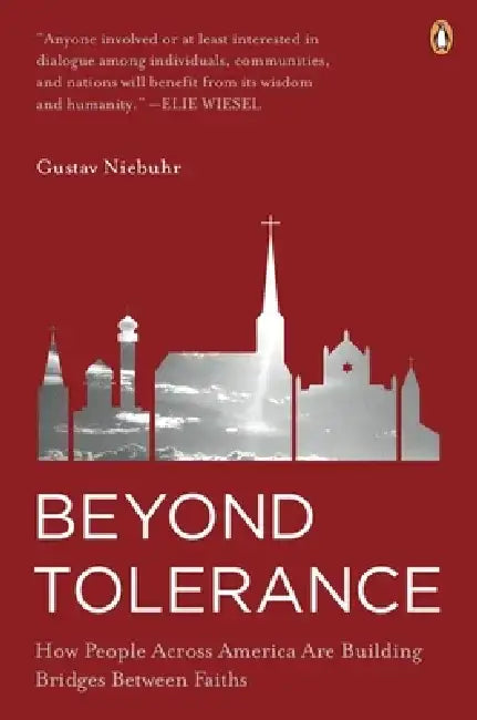 Beyond Tolerance: How People Across America Are Building Bridges Between Faiths by Gustav Niebuhr