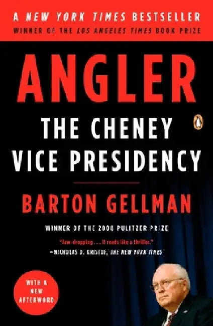 Angler: The Cheney Vice Presidency by Barton Gellman