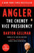 Angler: The Cheney Vice Presidency by Barton Gellman
