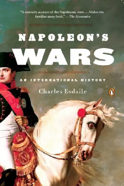Napoleon's Wars: An International History by Charles Esdaile