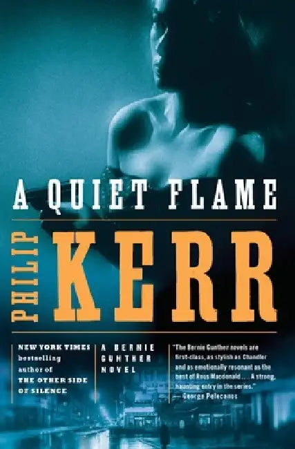 A Quiet Flame: A Bernie Gunther Novel by Philip Kerr