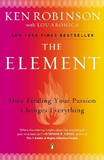 The Element: How Finding Your Passion Changes Everything by Ken Robinson