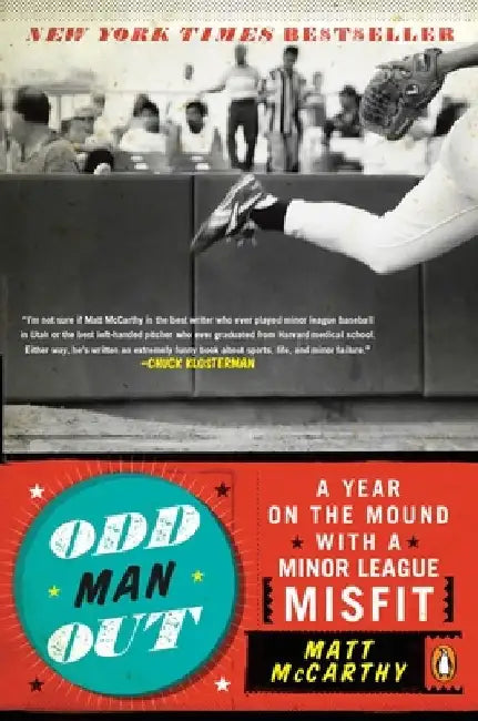 Odd Man Out: A Year on the Mound with a Minor League Misfit by Matt McCarthy