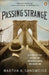 Passing Strange: A Gilded Age Tale of Love and Deception Across the Color Line by Martha A. Sandweiss
