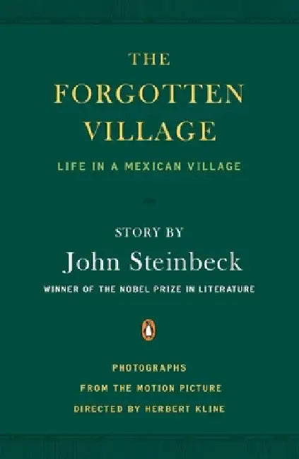 The Forgotten Village: Life in a Mexican Village by John Steinbeck