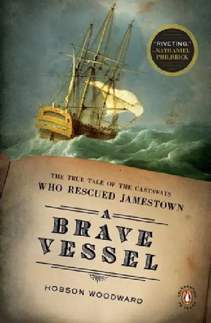 A Brave Vessel: The True Tale of the Castaways Who Rescued Jamestown by Hobson Woodward