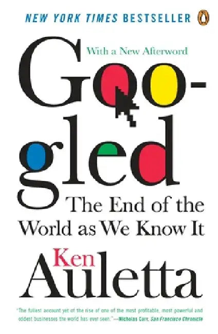 Googled: The End of the World As We Know It by Ken Auletta