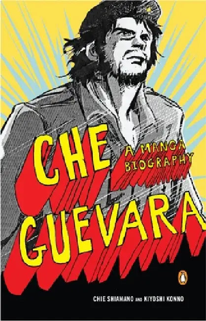 Che Guevara: A Manga Biography by Chie Shimano