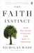 The Faith Instinct: How Religion Evolved and Why It Endures by Nicholas Wade