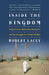 Inside the Kingdom: Kings, Clerics, Modernists, Terrorists, and the Struggle for Saudi Arabia by Robert Lacey