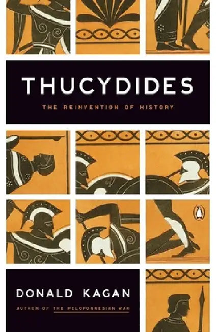Thucydides: The Reinvention of History by Donald Kagan