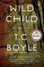 Wild Child: And Other Stories by T. C. Boyle