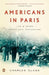 Americans in Paris: Americans in Paris: Life and Death Under Nazi Occupation by Charles Glass