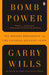 Bomb Power: The Modern Presidency and the National Security State by Garry Wills