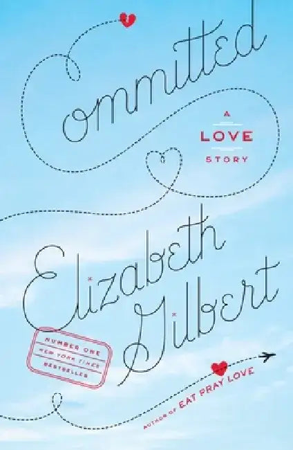 Committed: A Love Story by Elizabeth Gilbert