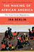 The Making of African America: The Four Great Migrations by Ira Berlin