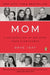 Mom: A Celebration of Mothers from StoryCorps by Dave Isay
