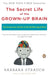 The Secret Life of the Grown-up Brain: The Surprising Talents of the Middle-Aged Mind by Barbara Strauch