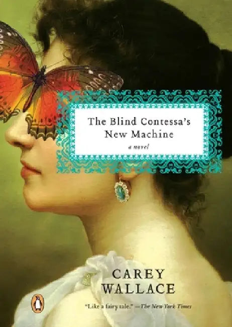 The Blind Contessa's New Machine by Carey Wallace