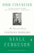 High Financier: The Lives and Time of Siegmund Warburg by Niall Ferguson