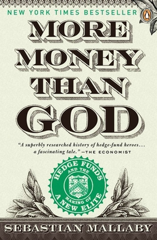 More Money Than God: Hedge Funds and the Making of a New Elite by Sebastian Mallaby