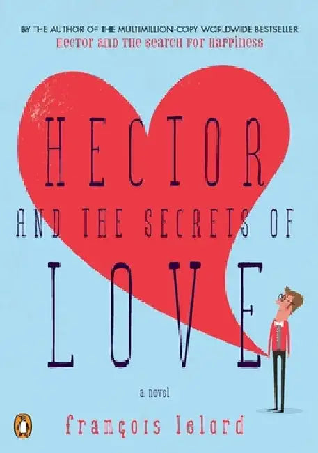 Hector and the Secrets of Love by Francois Lelord
