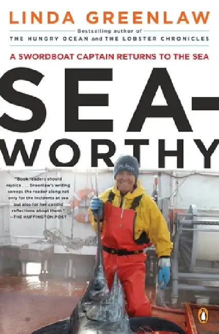 Seaworthy: A Swordboat Captain Returns to the Sea by Linda Greenlaw