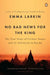 No Bad News for the King: The True Story of Cyclone Nargis and Its Aftermath in Burma by Emma Larkin