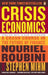 Crisis Economics: A Crash Course in the Future of Finance by Nouriel Roubini