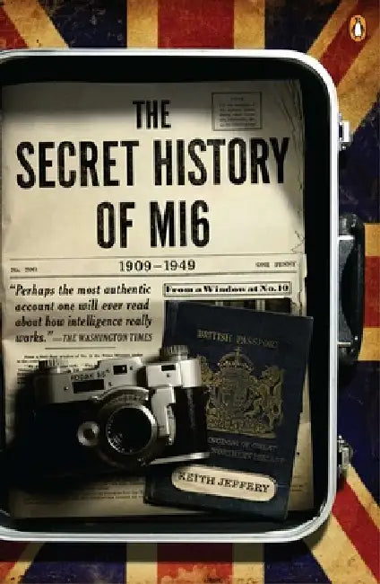 The Secret History of MI6, 1909-1949 by Keith Jeffery