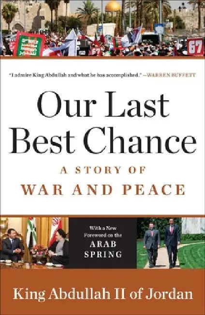 Our Last Best Chance: A Story of War and Peace by King Abdullah II of Jordan