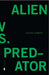 Alien vs. Predator by Michael Robbins