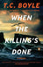 When the Killing's Done by T. C. Boyle