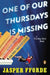 One of Our Thursdays Is Missing: A Thursday Next Novel by Jasper Fforde