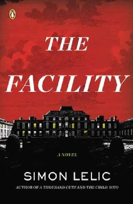 The Facility by Simon Lelic